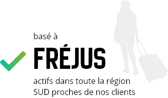 basé à Fréjus, actifs dans toute la région Sud, proches de nos clients
